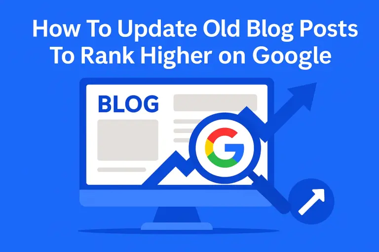 How To Update Old Blog Posts To Rank Higher on Google